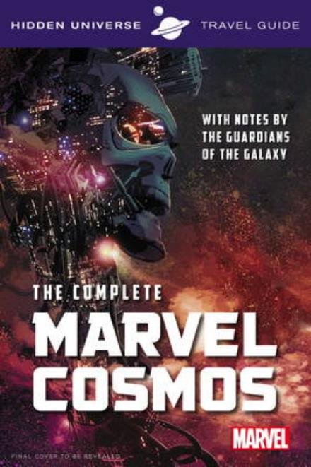 Cover for Marc Sumerak · Hidden Universe Travel Guide - The Complete Marvel Cosmos: With Notes by the Guardians of the Galaxy (Paperback Book) (2016)