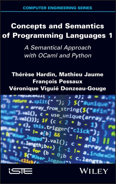 Concepts and Semantics of Programming Languages 1: A Semantical Approach with OCaml and Python - Therese Hardin - Bøker - ISTE Ltd and John Wiley & Sons Inc - 9781786305305 - 18. juni 2021