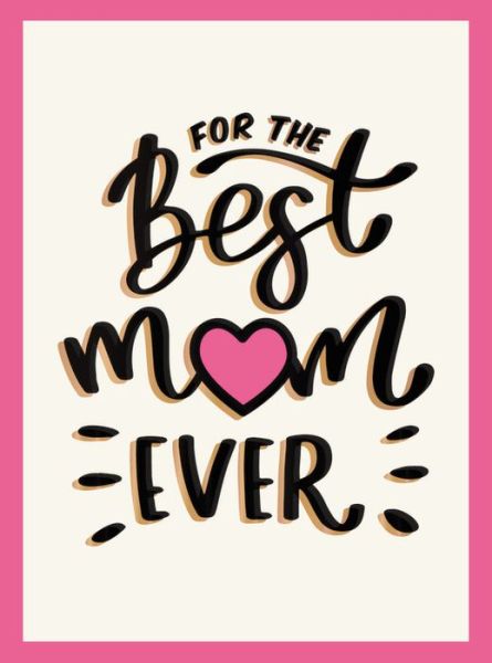 Cover for Summersdale Publishers · For the Best Mum Ever: The Perfect Gift to Give to Your Mum (Hardcover Book) (2020)