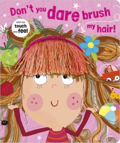 Cover for Rosie Greening · Don't You Dare Brush My Hair! (Board book) (2020)