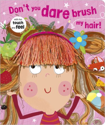 Cover for Rosie Greening · Don't You Dare Brush My Hair! (Kartongbok) (2020)