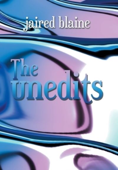 Cover for Jaired Blaine · The Unedits (Hardcover Book) (2019)