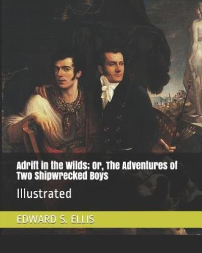 Cover for Edward S Ellis · Adrift in the Wilds; Or, the Adventures of Two Shipwrecked Boys (Paperback Book) (2019)