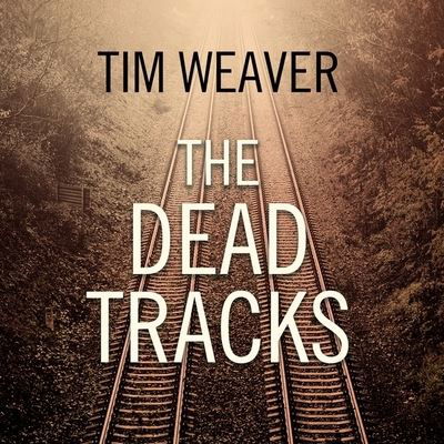 Cover for Tim Weaver · The Dead Tracks (CD) (2016)