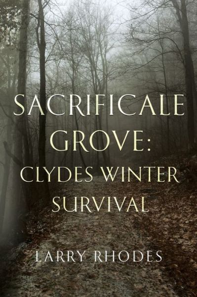 Cover for Larry Rhodes · Sacrificale Grove: Clydes Winter Survival (Paperback Book) (2022)