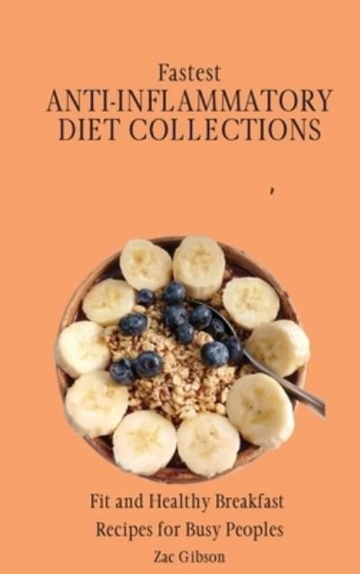 Cover for Zac Gibson · Fastest Anti-Inflammatory Diet Collections (Inbunden Bok) (2021)