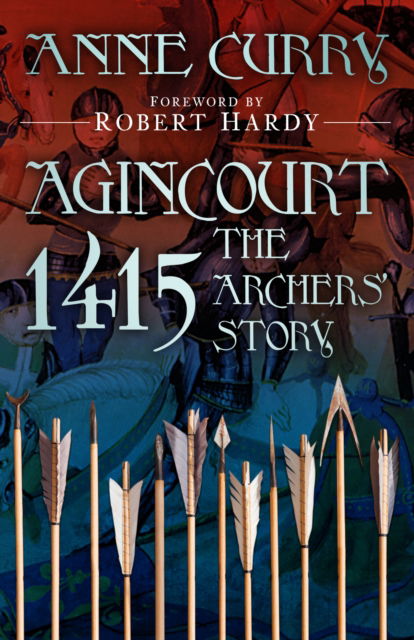 Cover for Anne Curry · Agincourt 1415: The Archers' Story (Paperback Book) [New edition] (2024)