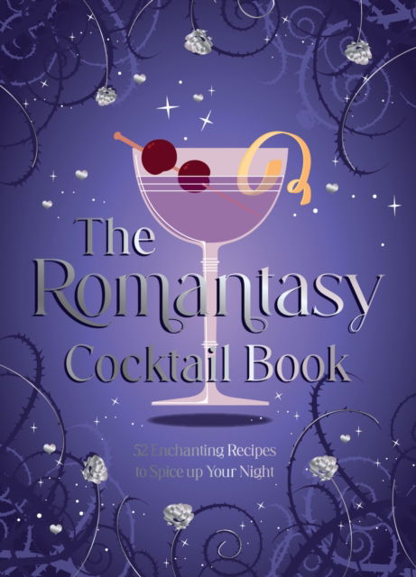 Cover for Summersdale Publishers · The Romantasy Cocktail Book : 52 Enchanting Recipes to Spice up Your Night (Hardcover Book) (2025)