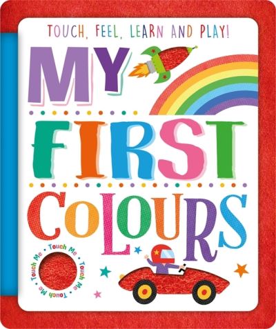 Cover for Touch Feel Learn and Play  My First Colours (Book)