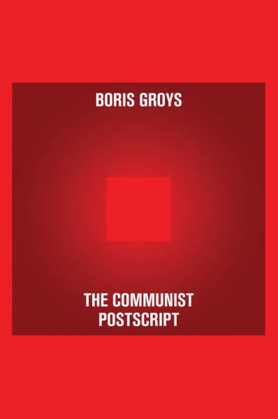 Cover for Boris Groys · The Communist Postscript - Pocket Communism (Hardcover Book) (2010)