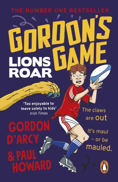 Cover for Paul Howard · Gordon’s Game: Lions Roar: Third in the hilarious rugby adventure series for 9-to-12-year-olds who love sport (Paperback Book) (2022)