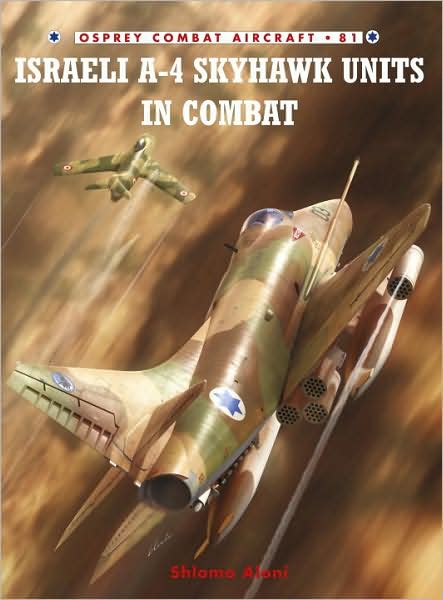 Cover for Shlomo Aloni · Israeli A-4 Skyhawk Units in Combat - Combat Aircraft (Paperback Book) (2009)