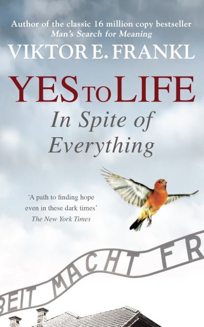 Yes To Life In Spite of Everything - Viktor E Frankl - Bücher - Ebury Publishing - 9781846047305 - 26. August 2021