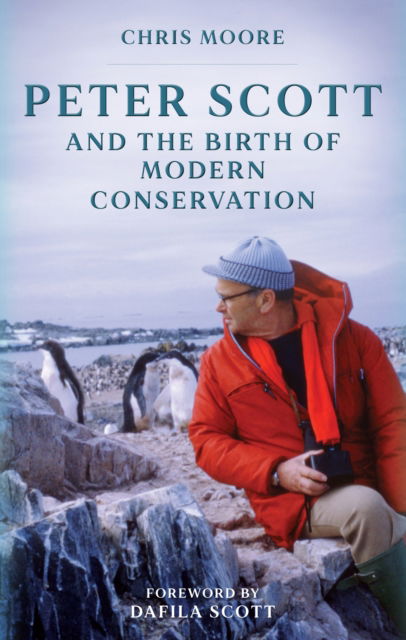 Cover for Chris Moore · Peter Scott and the Birth of Modern Conservation (Paperback Book) (2025)