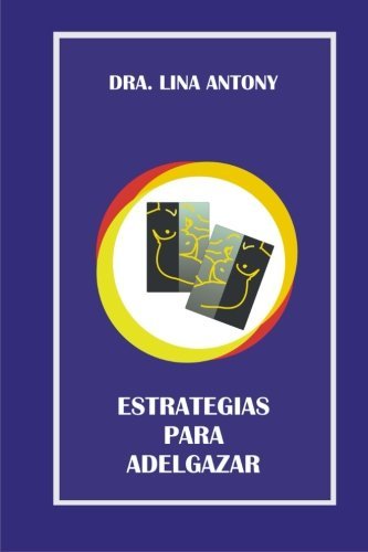 Estrategias Para Adelgazar - Lina Antony De Jovanovich - Books - Lulu.com - 9781847996305 - February 22, 2008