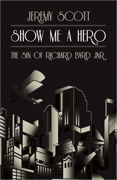 Cover for Jeremy Scott · Show Me a Hero: the Sin of Richard Bryd Jnr (Hardcover Book) [2011 Ed. edition] (2012)