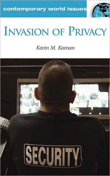 Cover for Kevin M. Keenan · Invasion of Privacy: A Reference Handbook - Contemporary World Issues (Hardcover Book) (2005)