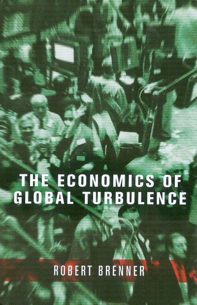 Cover for Robert Brenner · The Economics of Global Turbulence: The Advanced Capitalist Economies from Long Boom to Long Downturn, 1945-2005 (Hardcover Book) (2006)