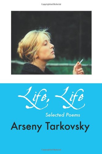 Cover for Arseny Tarkovsky · Life, Life: Selected Poems (European Poets) (Paperback Book) (2013)