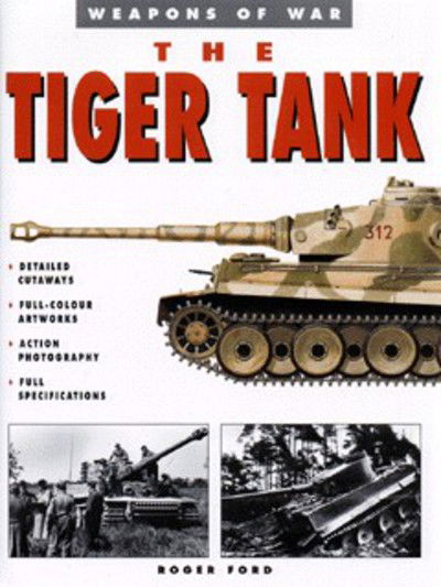 Cover for Roger Ford · The Tiger Tank - Weapons of War (Inbunden Bok) (1998)