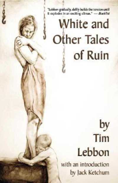 Cover for Tim Lebbon · White and Other Tales of Ruin (Hardcover Book) (2005)