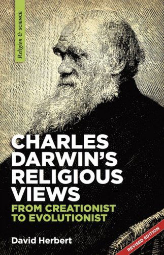 Charles Darwin's Religious Views: from Creationist to Evolutionist - David Herbert - Books - Sola Scriptura Ministries International - 9781894400305 - February 6, 2009