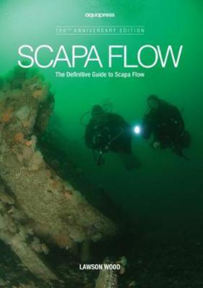 Scapa Flow: The Definitive Guide to Scapa Flow - Lawson Wood - Books - AquaPress - 9781905492305 - January 8, 2018