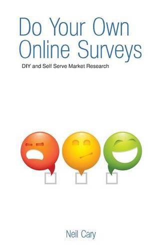 Cover for Neil Cary · Do Your Own Online Surveys: DIY and Self Serve Market Research (Paperback Book) (2014)