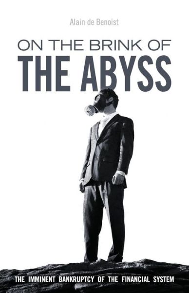 Cover for Alain De Benoist · On the Brink of the Abyss: the Imminent Bankruptcy of the Financial System (Paperback Book) (2015)