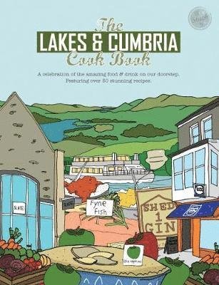 Cover for Katie Fisher · The Lakes &amp; Cumbria Cook Book: A celebration of the amazing food &amp; drink on our doorstep - Get Stuck In (Paperback Book) (2018)