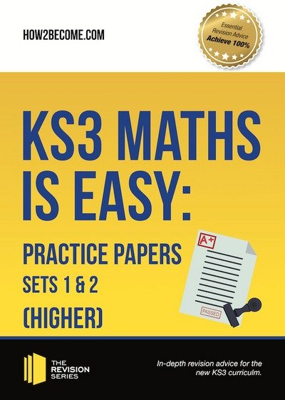 Cover for How2Become · KS3 Maths is Easy: Practice Papers Sets 1&amp; 2 (Higher). Complete Guidance for the New KS3 Curriculum (Paperback Book) (2017)
