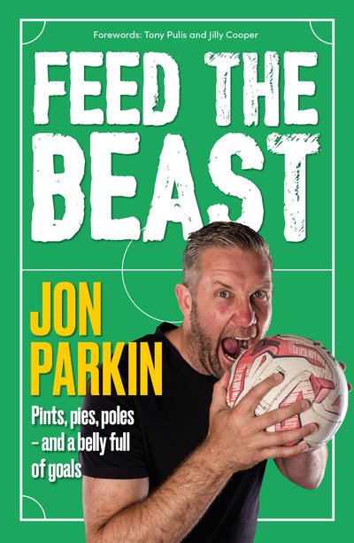 Cover for Jon Parkin · Feed The Beast: Pints, pies, poles - and a belly full of goals (Paperback Book) (2019)