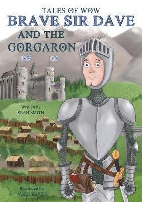 Cover for Sean Smith · Tales of Wow &quot;Brave Sir Dave and the Gorgaron&quot; (Paperback Bog) (2019)