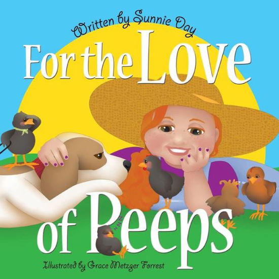 For the Love of Peeps - Sunnie Day - Books - Laurus Books - 9781938526305 - March 24, 2015