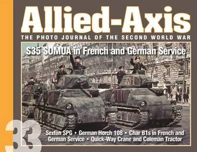 Allied-Axis, the Photo Journal of the Second World War n. 33: S35 Somua in French and German Service - Allied-Axis - David Doyle - Livros - Ampersand Publishing Company, Incorporat - 9781944367305 - 15 de janeiro de 2016