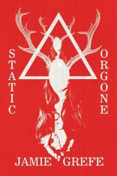 Static / Orgone - Jamie Grefe - Livros - JournalStone - 9781945373305 - 1 de outubro de 2016