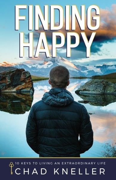 Cover for Chad Kneller · Finding Happy: 10 Keys to Living an Extraordinary Life (Taschenbuch) (2019)