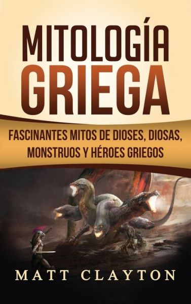 Cover for Matt Clayton · Mitologia Griega (Hardcover Book) (2020)