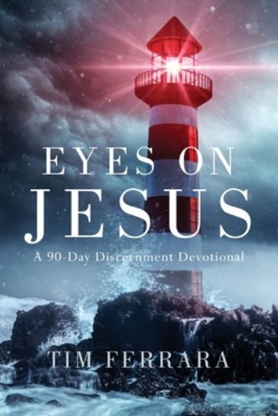 Cover for Tim Ferrara · Eyes On Jesus: A 90-Day Discernment Devotional (Paperback Book) (2021)