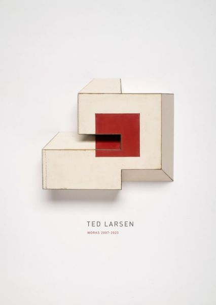 Cover for Ted Larsen · Ted Larsen: Works 2007–2023 (Hardcover Book) (2023)