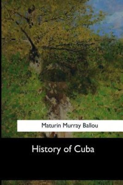 Cover for Maturin Murray Ballou · History of Cuba (Paperback Book) (2017)