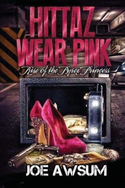 Hittaz Wear Pink - Joe Awsum - Books - Createspace Independent Publishing Platf - 9781974025305 - August 8, 2017