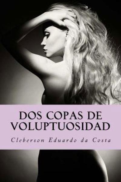 Cover for Cleberson Eduardo Da Costa · DOS Copas de Voluptuosidad (Pocketbok) (2017)
