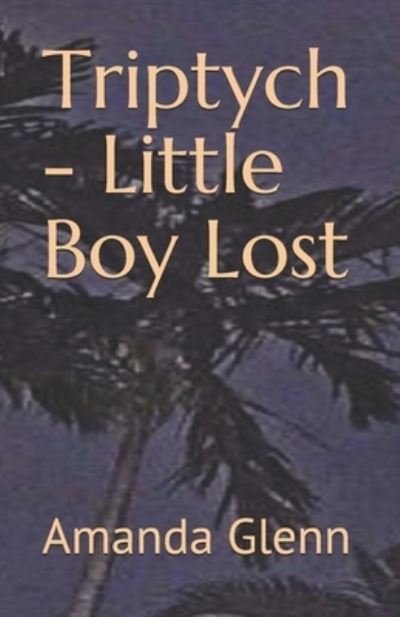 Cover for Amanda Glenn · Triptych - Little Boy Lost (Paperback Book) (2017)