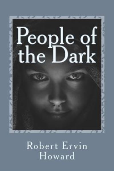 Cover for Robert Ervin Howard · People of the Dark (Paperback Book) (2017)