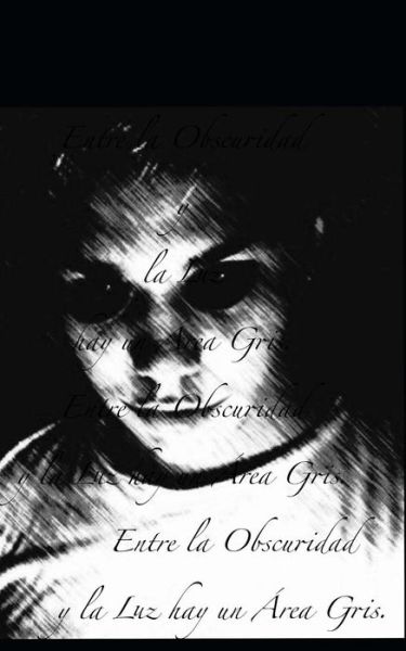 Cover for Sand Declert · Entre la Oscuridad y la Luz hay un Area Gris. (Paperback Book) (2017)