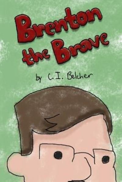 Cover for C I Belcher · Brenton the Brave (Pocketbok) (2017)