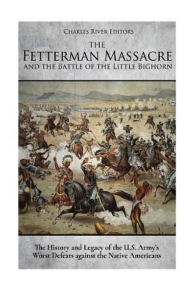 Cover for Charles River Editors · The Fetterman Massacre and the Battle of the Little Bighorn (Paperback Book) (2017)
