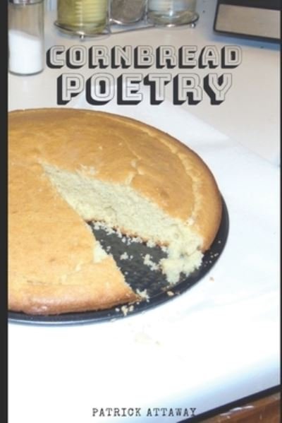 Patrick Attaway · Cornbread Poetry (Pocketbok) (2018)