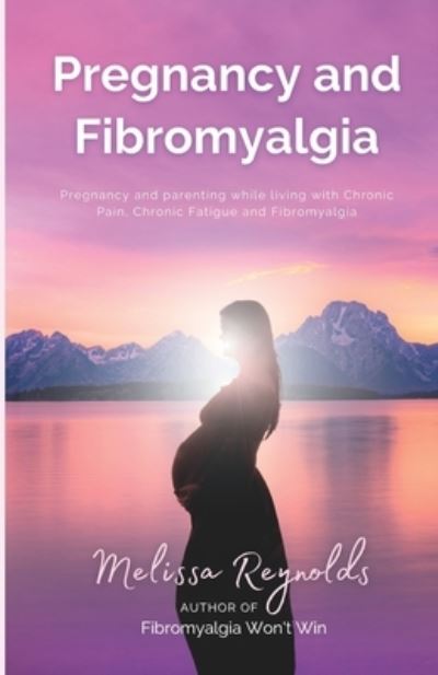 Cover for Melissa Reynolds · Pregnancy and Fibromyalgia (Paperback Book) (2017)